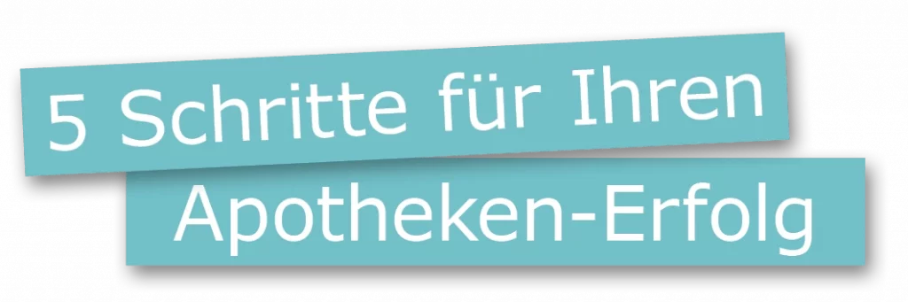 5 Schritte für Ihren Apotheken-Erfolg