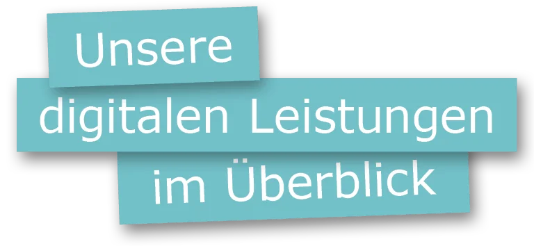 Banner mit türkisfarbenem Hintergrund und weißer Aufschrift: „Unsere digitalen Leistungen im Überblick“.