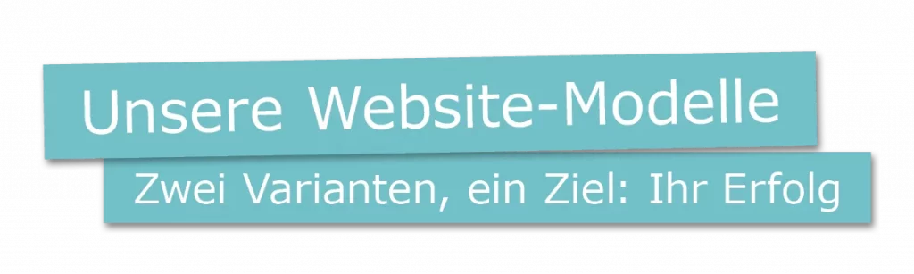 Türkisfarbige Textbalken mit der Aufschrift: „Unsere Website-Modelle – Zwei Varianten, ein Ziel: Ihr Erfolg“.