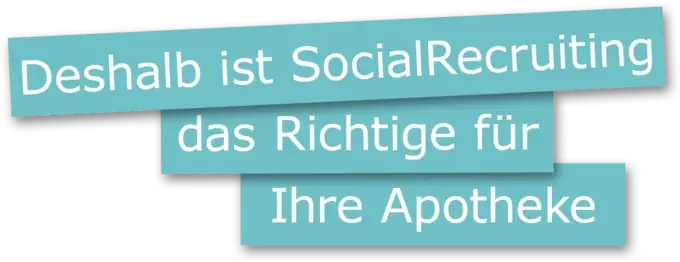 Deshalb ist SocialRecruiting das Richtige für Ihre Apotheke