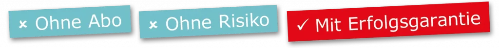 Ohne Abo, ohne Risiko, mit Erfolgsgarantie
