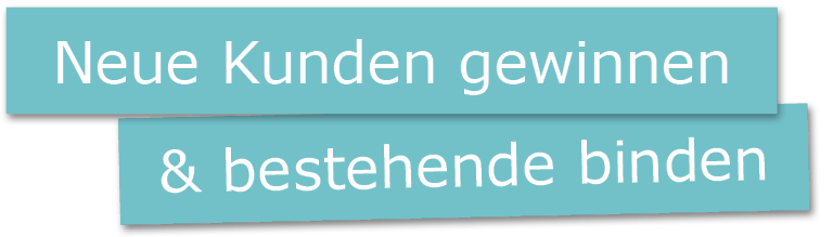 Neue Kunden gewinnen und bestehende binden